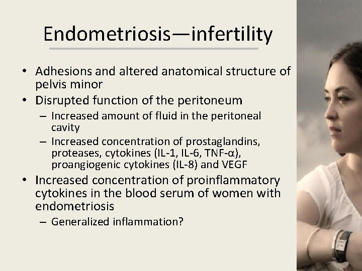 Endometriosis—infertility • Adhesions and altered anatomical structure of pelvis minor • Disrupted function of