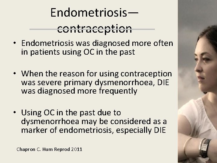 Endometriosis— contraception • Endometriosis was diagnosed more often in patients using OC in the