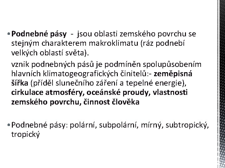  • Podnebné pásy - jsou oblasti zemského povrchu se stejným charakterem makroklimatu (ráz