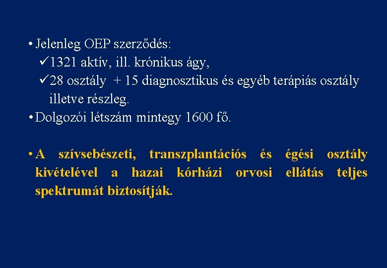  • Jelenleg OEP szerződés: ü 1321 aktív, ill. krónikus ágy, ü 28 osztály