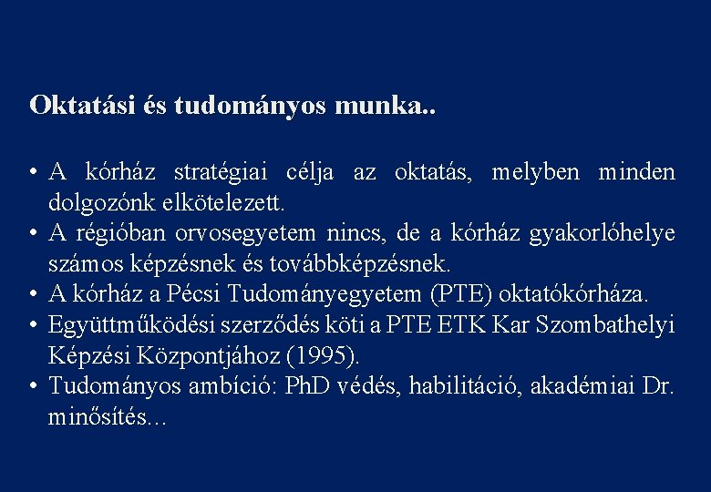 Oktatási és tudományos munka. . • A kórház stratégiai célja az oktatás, melyben minden