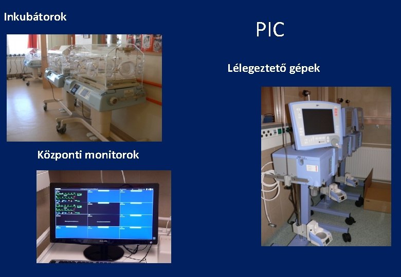 Inkubátorok PIC Lélegeztető gépek Központi monitorok 