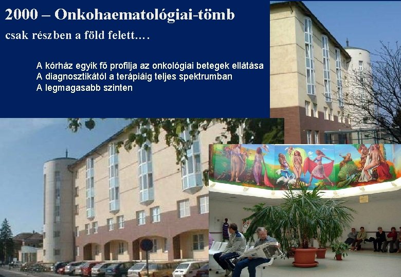 2000 – Onkohaematológiai-tömb csak részben a föld felett…. A kórház egyik fő profilja az