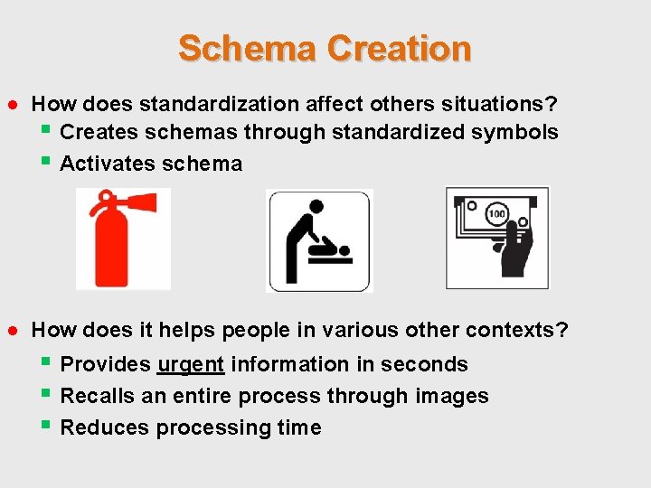 Schema Creation ● How does standardization affect others situations? § Creates schemas through standardized