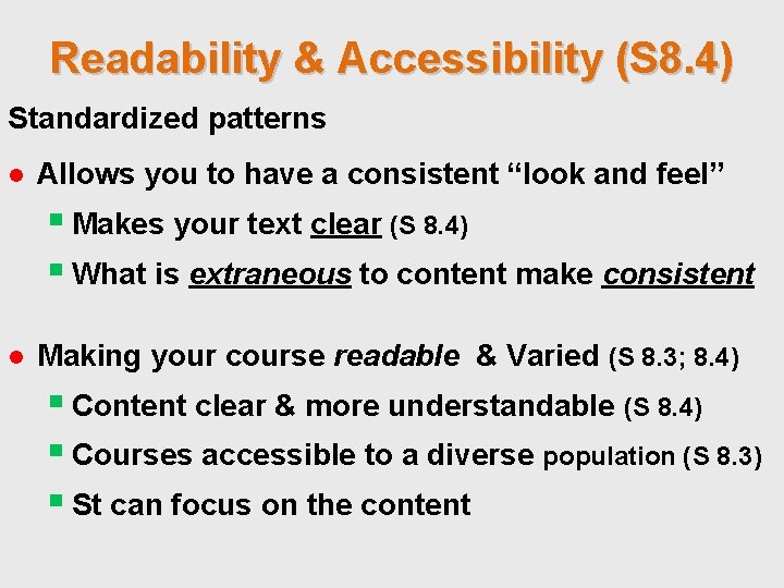 Readability & Accessibility (S 8. 4) Standardized patterns ● Allows you to have a