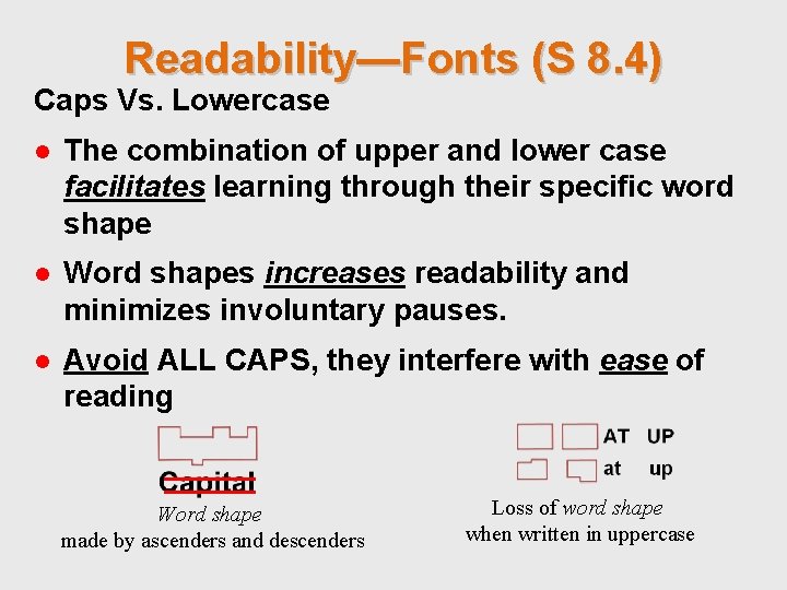 Readability—Fonts (S 8. 4) Caps Vs. Lowercase ● The combination of upper and lower