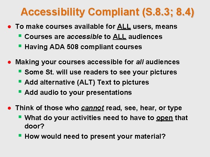 Accessibility Compliant (S. 8. 3; 8. 4) ● To make courses available for ALL