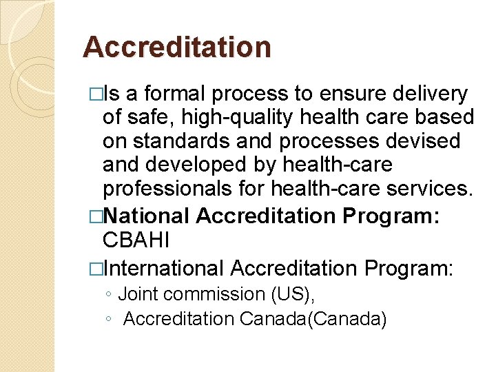 Accreditation �Is a formal process to ensure delivery of safe, high-quality health care based