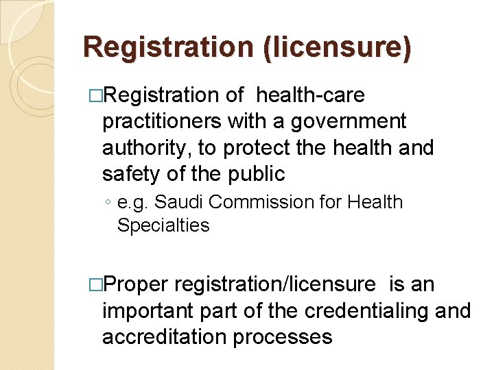 Registration (licensure) �Registration of health-care practitioners with a government authority, to protect the health