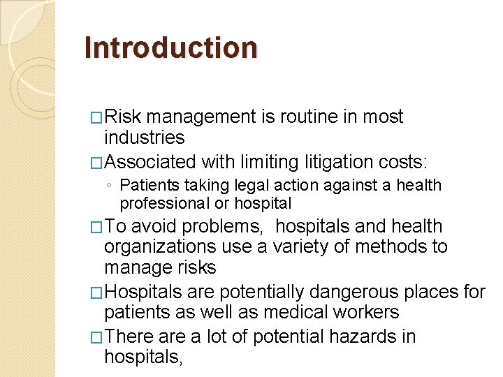 Introduction �Risk management is routine in most industries �Associated with limiting litigation costs: ◦
