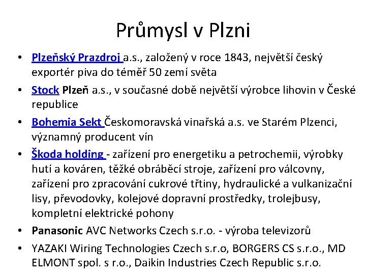 Průmysl v Plzni • Plzeňský Prazdroj a. s. , založený v roce 1843, největší