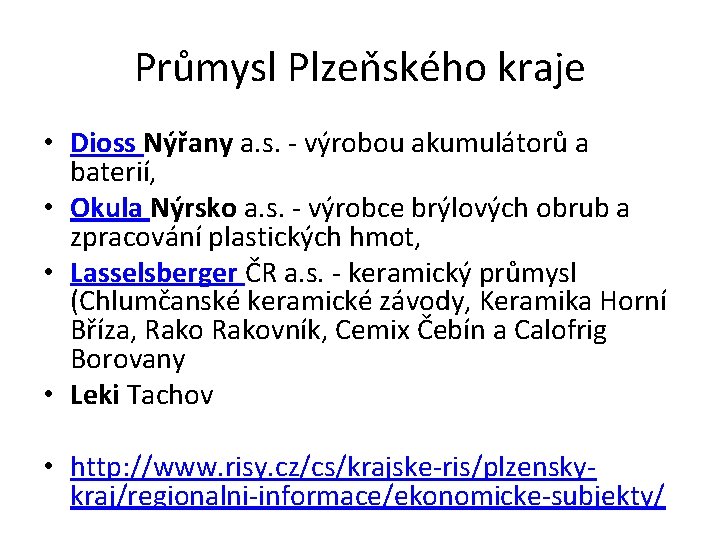 Průmysl Plzeňského kraje • Dioss Nýřany a. s. - výrobou akumulátorů a baterií, •