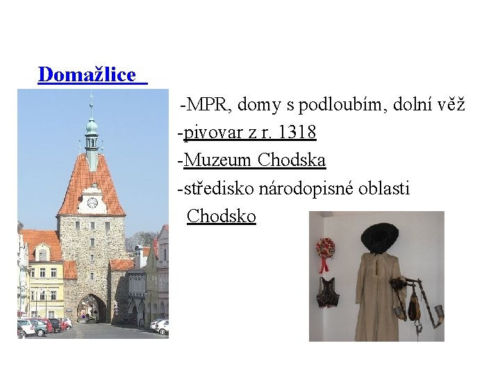 Domažlice -MPR, domy s podloubím, dolní věž -pivovar z r. 1318 -Muzeum Chodska -středisko