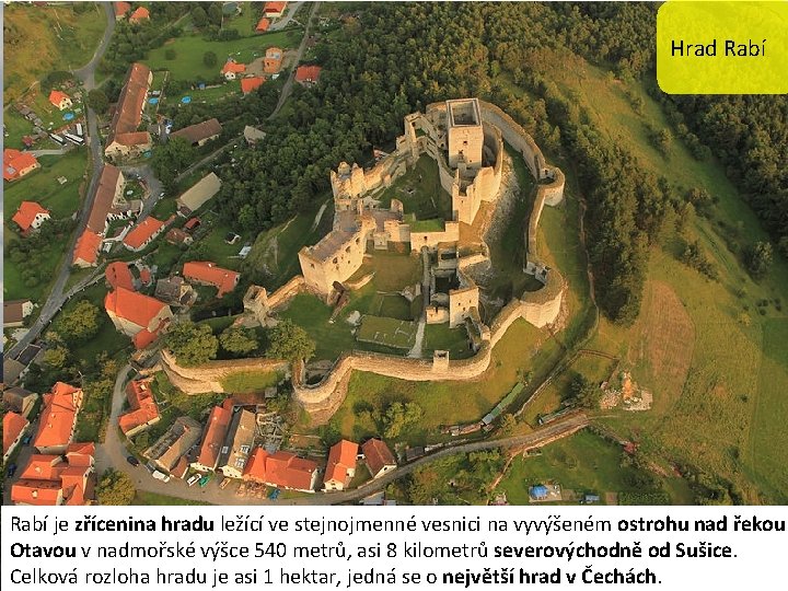 Hrad Rabí je zřícenina hradu ležící ve stejnojmenné vesnici na vyvýšeném ostrohu nad řekou