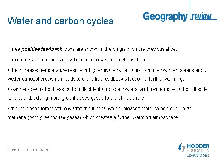 Water and carbon cycles Three positive feedback loops are shown in the diagram on