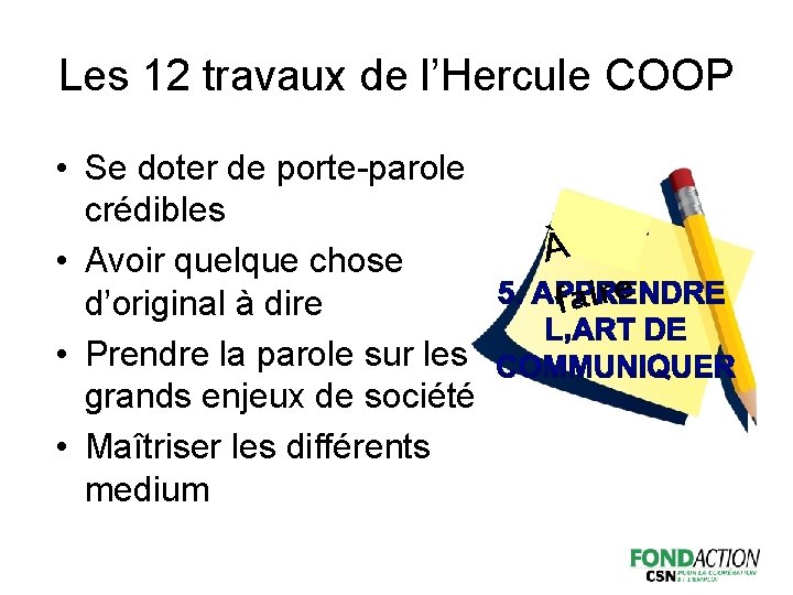 Les 12 travaux de l’Hercule COOP • Se doter de porte-parole crédibles • Avoir