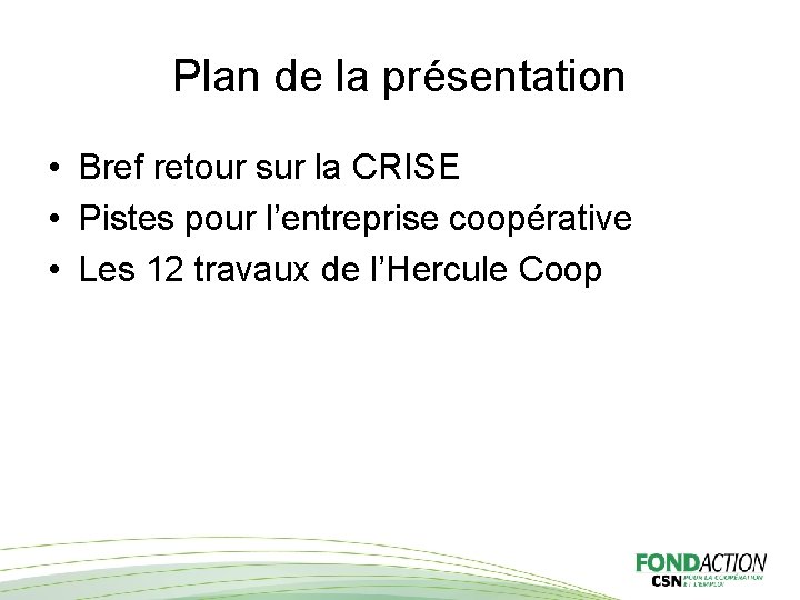 Plan de la présentation • Bref retour sur la CRISE • Pistes pour l’entreprise