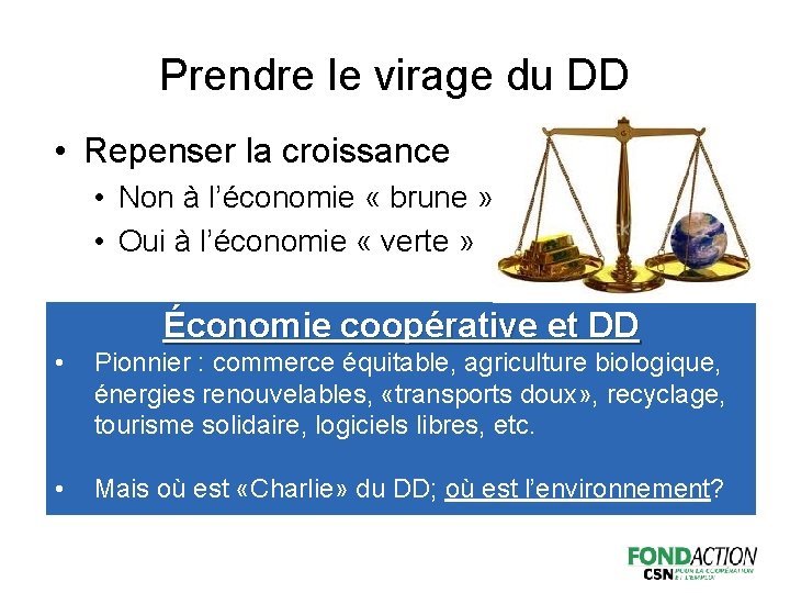 Prendre le virage du DD • Repenser la croissance • Non à l’économie «