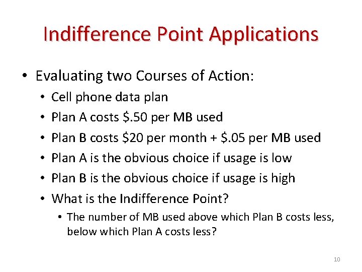 Indifference Point Applications • Evaluating two Courses of Action: • • • Cell phone