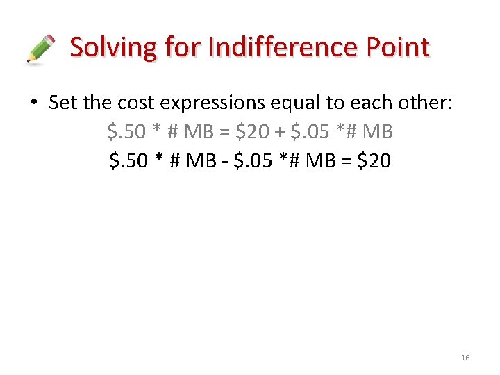 Solving for Indifference Point • Set the cost expressions equal to each other: $.