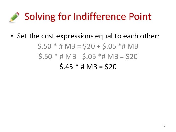 Solving for Indifference Point • Set the cost expressions equal to each other: $.