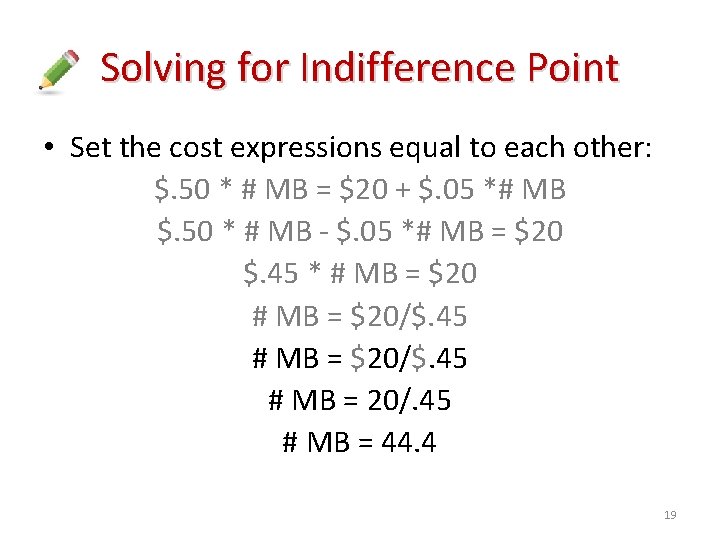Solving for Indifference Point • Set the cost expressions equal to each other: $.