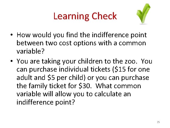 Learning Check • How would you find the indifference point between two cost options