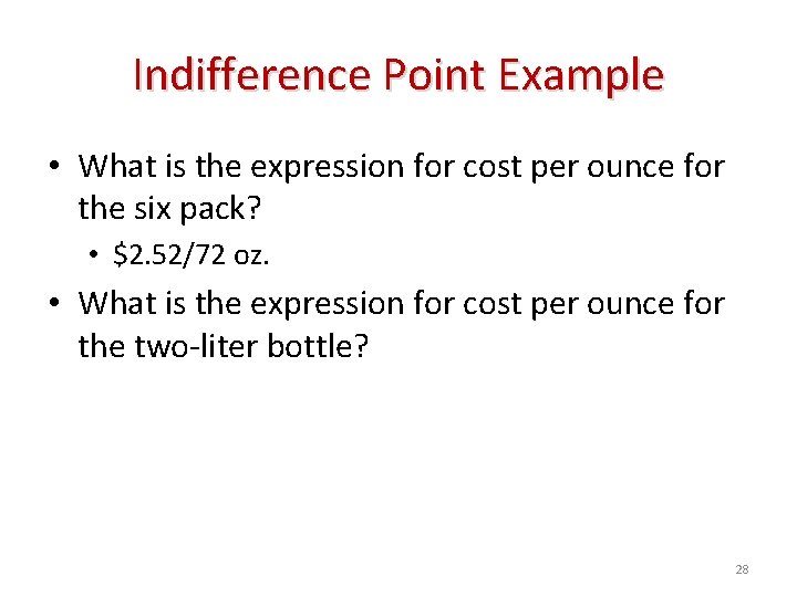 Indifference Point Example • What is the expression for cost per ounce for the