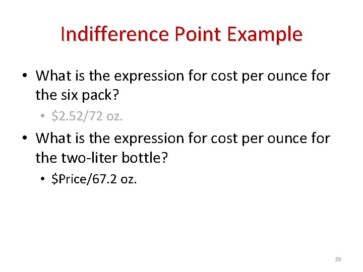 Indifference Point Example • What is the expression for cost per ounce for the
