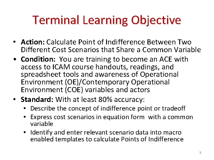 Terminal Learning Objective • Action: Calculate Point of Indifference Between Two Different Cost Scenarios