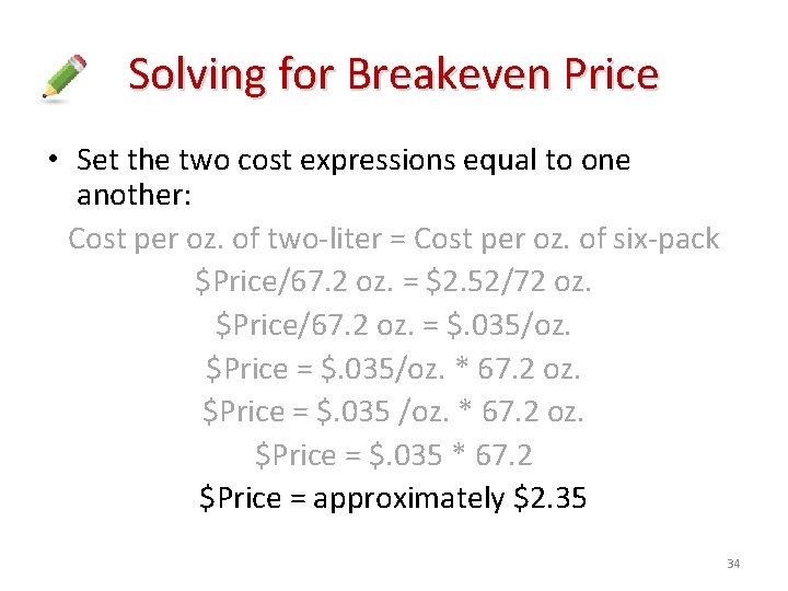 Solving for Breakeven Price • Set the two cost expressions equal to one another: