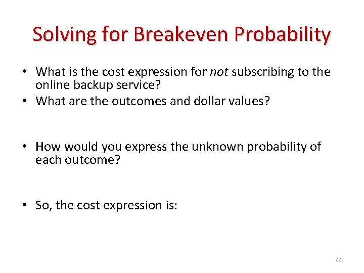 Solving for Breakeven Probability • What is the cost expression for not subscribing to