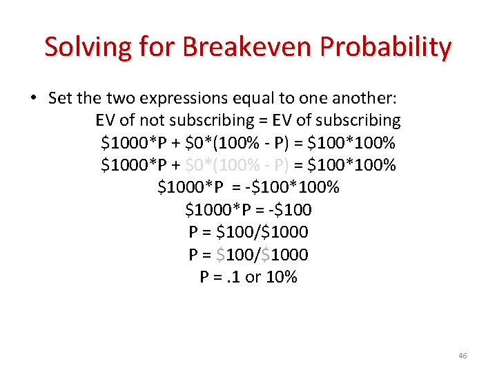 Solving for Breakeven Probability • Set the two expressions equal to one another: EV