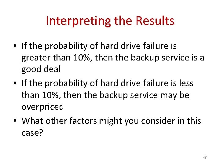 Interpreting the Results • If the probability of hard drive failure is greater than
