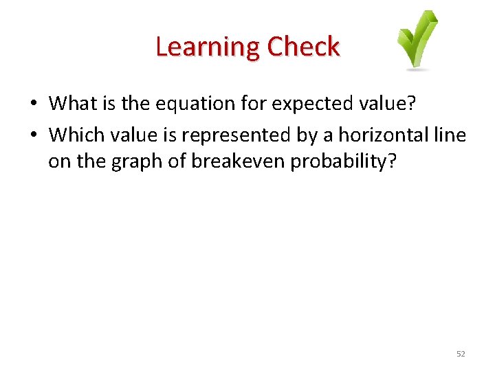 Learning Check • What is the equation for expected value? • Which value is