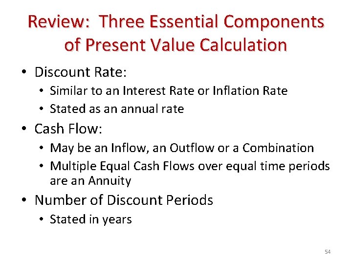 Review: Three Essential Components of Present Value Calculation • Discount Rate: • Similar to