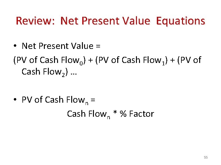 Review: Net Present Value Equations • Net Present Value = (PV of Cash Flow
