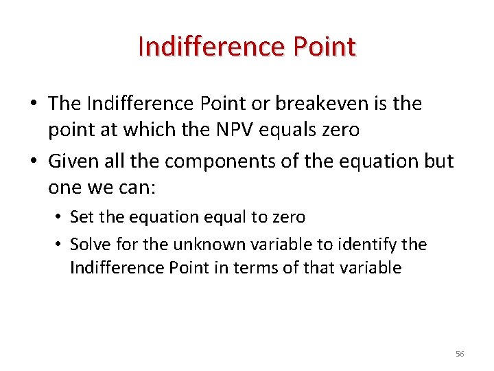 Indifference Point • The Indifference Point or breakeven is the point at which the