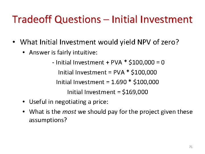 Tradeoff Questions – Initial Investment • What Initial Investment would yield NPV of zero?