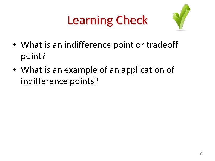 Learning Check • What is an indifference point or tradeoff point? • What is
