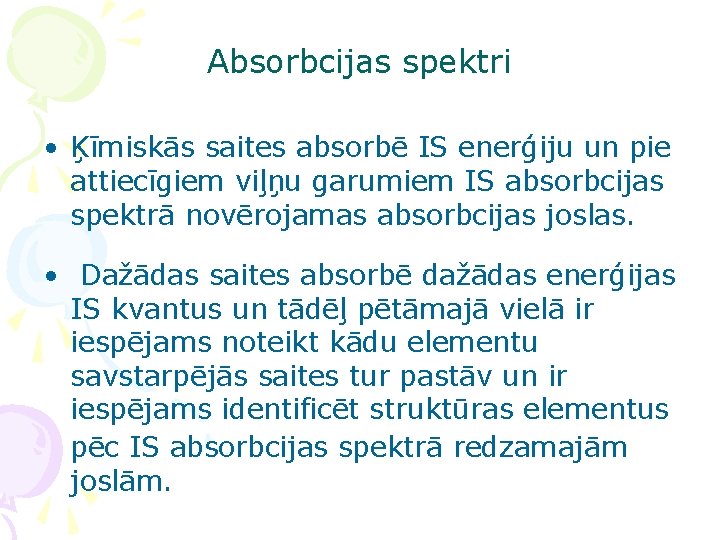 Absorbcijas spektri • Ķīmiskās saites absorbē IS enerģiju un pie attiecīgiem viļņu garumiem IS