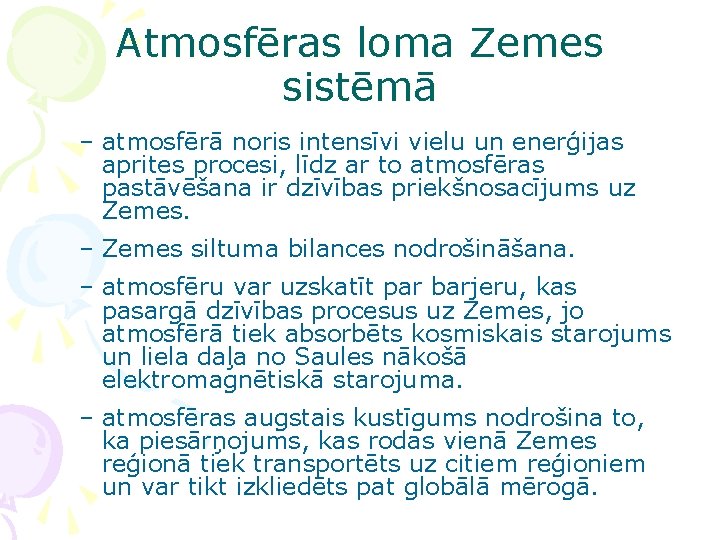 Atmosfēras loma Zemes sistēmā – atmosfērā noris intensīvi vielu un enerģijas aprites procesi, līdz