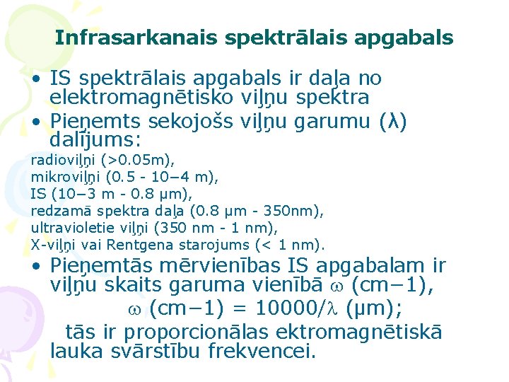 Infrasarkanais spektrālais apgabals • IS spektrālais apgabals ir daļa no elektromagnētisko viļņu spektra •