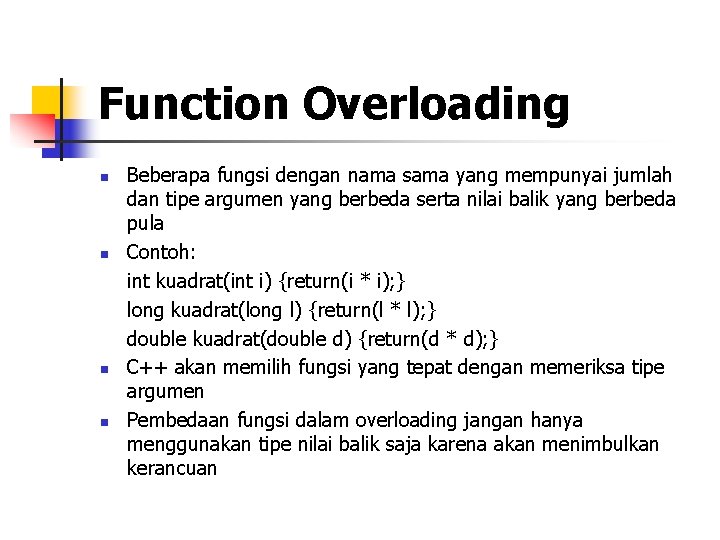 Function Overloading n n Beberapa fungsi dengan nama sama yang mempunyai jumlah dan tipe