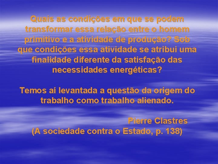 Quais as condições em que se podem transformar essa relação entre o homem primitivo