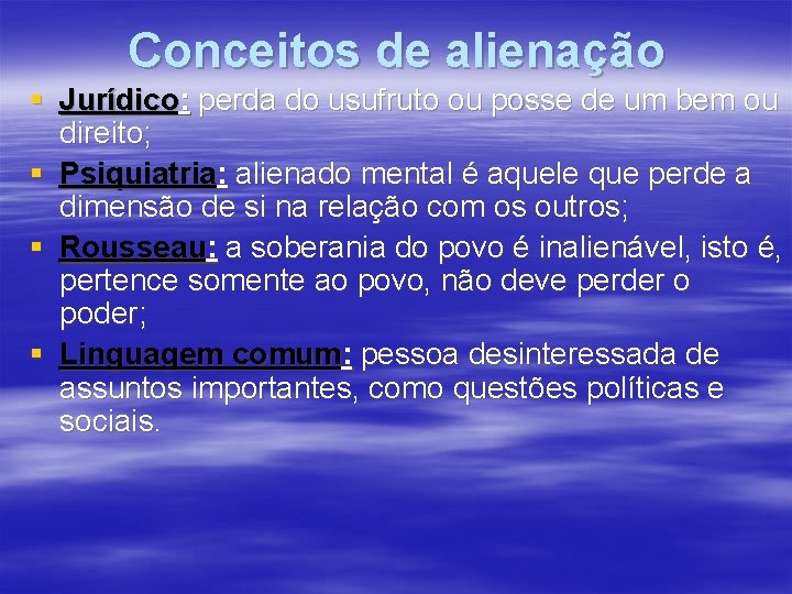 Conceitos de alienação § Jurídico: perda do usufruto ou posse de um bem ou