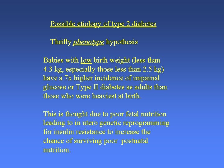 Possible etiology of type 2 diabetes Thrifty phenotype hypothesis Babies with low birth weight