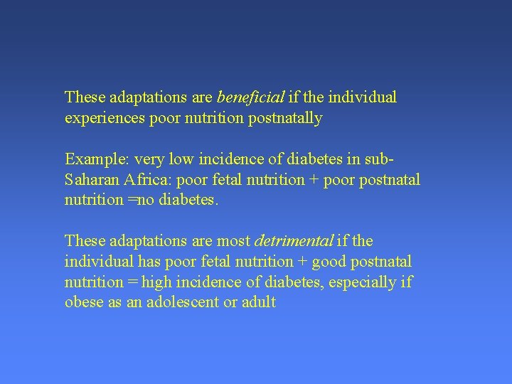 These adaptations are beneficial if the individual experiences poor nutrition postnatally Example: very low