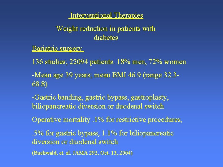 Interventional Therapies Weight reduction in patients with diabetes Bariatric surgery 136 studies; 22094 patients.