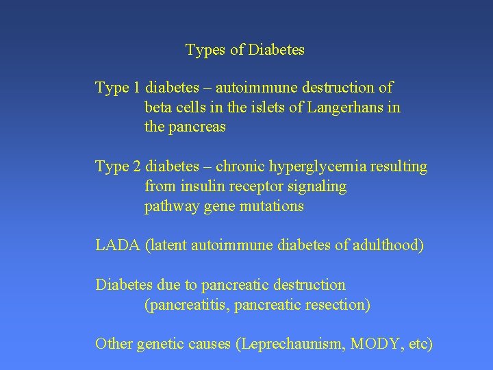 Types of Diabetes Type 1 diabetes – autoimmune destruction of beta cells in the